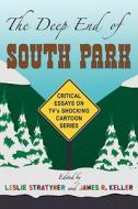 The Deep End of ""South Park di Leslie Stratyner edito da McFarland