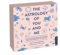 The Astrology Of You And Me 2024 Day-to-Day Calendar di Gary Goldschneider edito da Universe Publishing