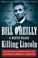 Killing Lincoln: The Shocking Assassination That Changed America Forever di Bill O'Reilly, Martin Dugard edito da HENRY HOLT