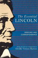 The Essential Lincoln: Speeches and Correspondence di Abraham Lincoln edito da Hill & Wang