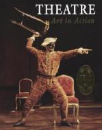 Theatre: Art in Action di Robert Taylor, Robert Strickland, McGraw-Hill/Glencoe edito da McGraw-Hill Education