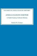Anglo-Saxon Exeter - A Tenth-Century Cultural History di Patrick W. Conner edito da Boydell Press