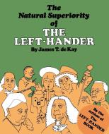 The Natural Superiority of the Left-Hander di James Tertius Dekay edito da M. Evans and Company