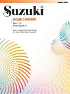 Home Concert: Piano Part di Shinichi Suzuki edito da SUMMY BIRCHARD INC