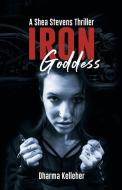 Iron Goddess di Dharma Kelleher edito da Dark Pariah Press
