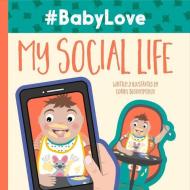 #babylove: My Social Life di Corine Dehghanpisheh edito da BOOKBABY