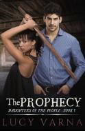 The Prophecy di Lucy Varna edito da Bone Diggers Press
