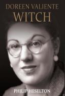 Doreen Valiente Witch di Philip Heselton edito da Centre For Pagan Studies Ltd