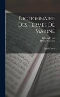 Dictionnaire Des Termes De Marine: English-French di Henry Witcomb, Edmond Tiret edito da LEGARE STREET PR