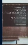 Traité Des Fonctions Elliptiques Et De Leurs Applications; Volume 3 di Georges Henri Halphen edito da LEGARE STREET PR