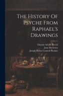 The History Of Psyche From Raphael's Drawings di Jean Duchesne, Raphael edito da Creative Media Partners, LLC