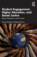 Student Engagement, Higher Education, And Social Justice di Corinna Bramley, Keith Morrison edito da Taylor & Francis Ltd