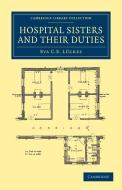 Hospital Sisters and Their Duties di Eva C. E. Luckes, Eva C. E. L. Ckes edito da Cambridge University Press
