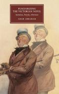 Plagiarizing the Victorian Novel di Adam (Virginia Commonwealth University) Abraham edito da Cambridge University Press