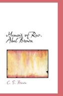 Memoir Of Rev. Abel Brown di Catharine S Brown edito da Bibliolife