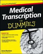 Medical Transcription For Dummies di Anne Martinez edito da For Dummies