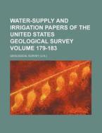Water-Supply and Irrigation Papers of the United States Geological Survey Volume 179-183 di Geological Survey edito da Rarebooksclub.com