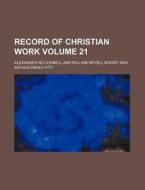 Record of Christian Work Volume 21 di Alexander McConnell edito da Rarebooksclub.com