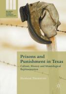Prisons and Punishment in Texas di Hannah Thurston edito da Palgrave Macmillan