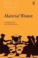 Material Women, 1750-1950 di Maureen Daly Goggin, Beth Fowkes Tobin edito da Taylor & Francis Ltd