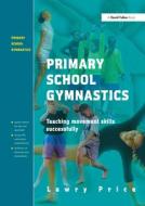 Primary School Gymnastics di Lawry Price edito da Taylor & Francis Ltd