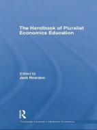 The Handbook of Pluralist Economics Education di Jack Reardon edito da ROUTLEDGE