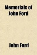 Memorials Of John Ford di John Ford edito da General Books