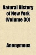 Natural History Of New York Volume 30 di Anonymous edito da General Books