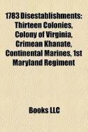 1783 Disestablishments: Thirteen Colonie di Books Llc edito da Books LLC, Wiki Series