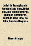 Judet De Transylvanie: Judet De Satu Mar di Livres Groupe edito da Books LLC, Wiki Series