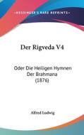 Der Rigveda V4: Oder Die Heiligen Hymnen Der Brahmana (1876) edito da Kessinger Publishing
