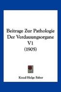 Beitrage Zur Pathologie Der Verdauungsorgane V1 (1905) edito da Kessinger Publishing