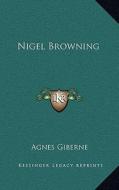 Nigel Browning di Agnes Giberne edito da Kessinger Publishing