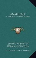 Anathema: A Tragedy in Seven Scenes di Leonid Nikolayevich Andreyev edito da Kessinger Publishing