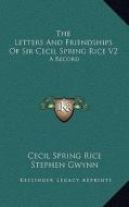 The Letters and Friendships of Sir Cecil Spring Rice V2: A Record di Cecil Spring Rice edito da Kessinger Publishing