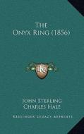 The Onyx Ring (1856) di John Sterling edito da Kessinger Publishing