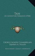 Taxi: An Adventure Romance (1920) di George Agnew Chamberlain edito da Kessinger Publishing