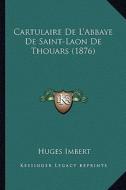 Cartulaire de L'Abbaye de Saint-Laon de Thouars (1876) edito da Kessinger Publishing