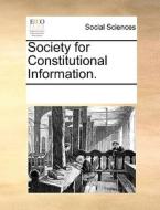 Society For Constitutional Information di Multiple Contributors edito da Gale Ecco, Print Editions