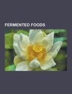 Fermented Foods di Source Wikipedia edito da University-press.org