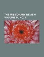 The Missionary Review Volume 34, No. 4 di Books Group edito da Rarebooksclub.com