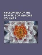 Cyclopaedia of the Practice of Medicine Volume 2 di Anonymous edito da Rarebooksclub.com