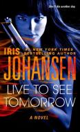 Live to See Tomorrow di Iris Johansen edito da ST MARTINS PR