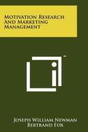 Motivation Research and Marketing Management di Joseph William Newman edito da Literary Licensing, LLC