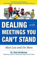 Dealing with Meetings You Can't Stand: Meet Less and Do More di Rick Brinkman edito da McGraw-Hill Education