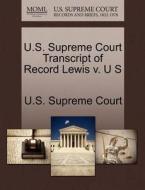 U.s. Supreme Court Transcript Of Record Lewis V. U S edito da Gale Ecco, U.s. Supreme Court Records