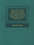 Life and Glorious Deeds of Admiral Dewey, Including a Thrilling Account of Our Conflicts with the Spaniards and the Filipinos in the Orient, and the C di Anonymous edito da Nabu Press