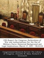Crs Report For Congress di Jennifer K Elsea, Richard F Grimmett edito da Bibliogov