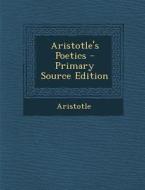 Aristotle's Poetics - Primary Source Edition di Aristotle edito da Nabu Press