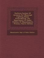 Uniform System of Accounts for Municipal Lighting Plants Prescribed by the Department of Public Utilities of Massachusetts - Primary Source Edition edito da Nabu Press